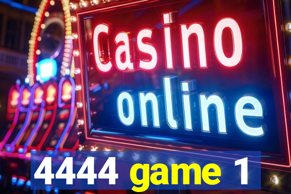 4444 game 1